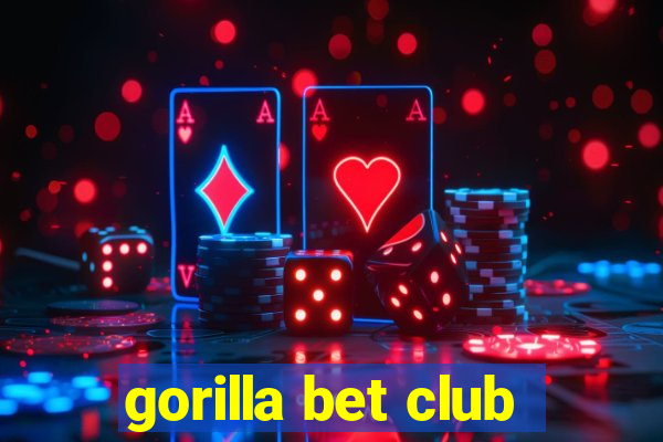 gorilla bet club